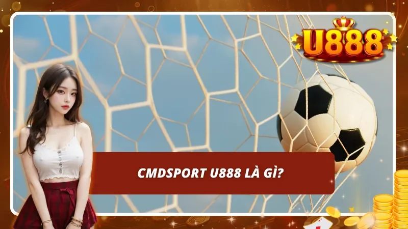 CMDSPORT U888 là gì?