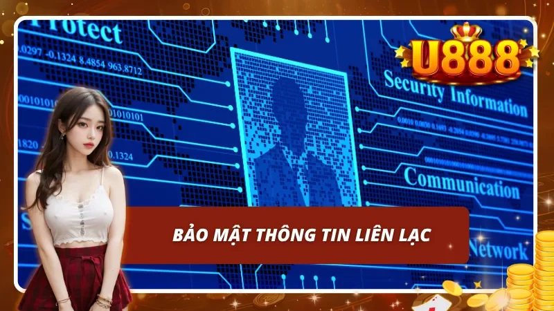 Thông tin liên lạc được bảo vệ tối ưu khi liên hệ U888