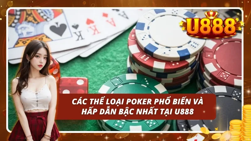 Những thể loại các cược Poker U888 phổ biến bậc nhất