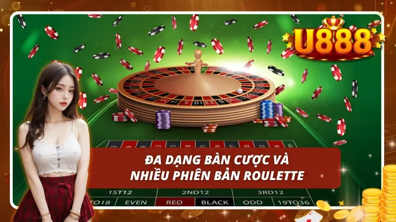 Đa dạng bàn cược và cực kỳ nhiều phiên bản Roulette cho bạn lựa chọn