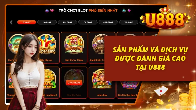 Kho sản phẩm của U888 sẽ không làm bạn thất vọng