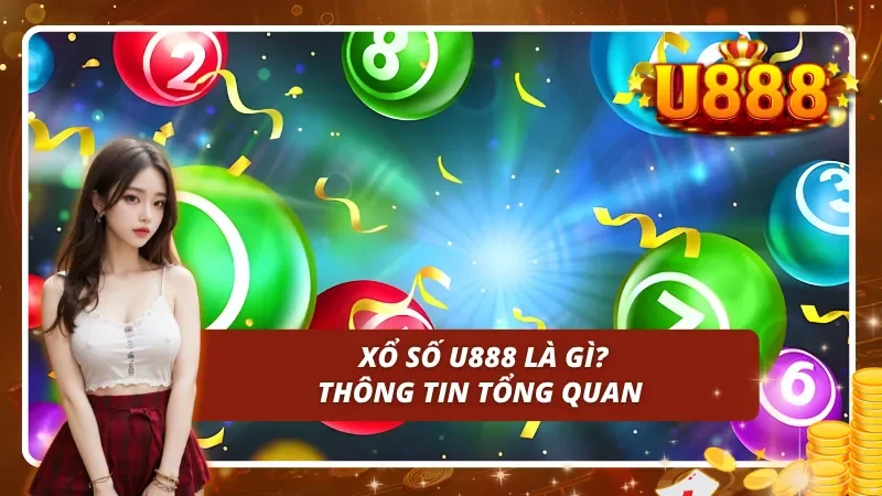 Tổng quan xổ số U888